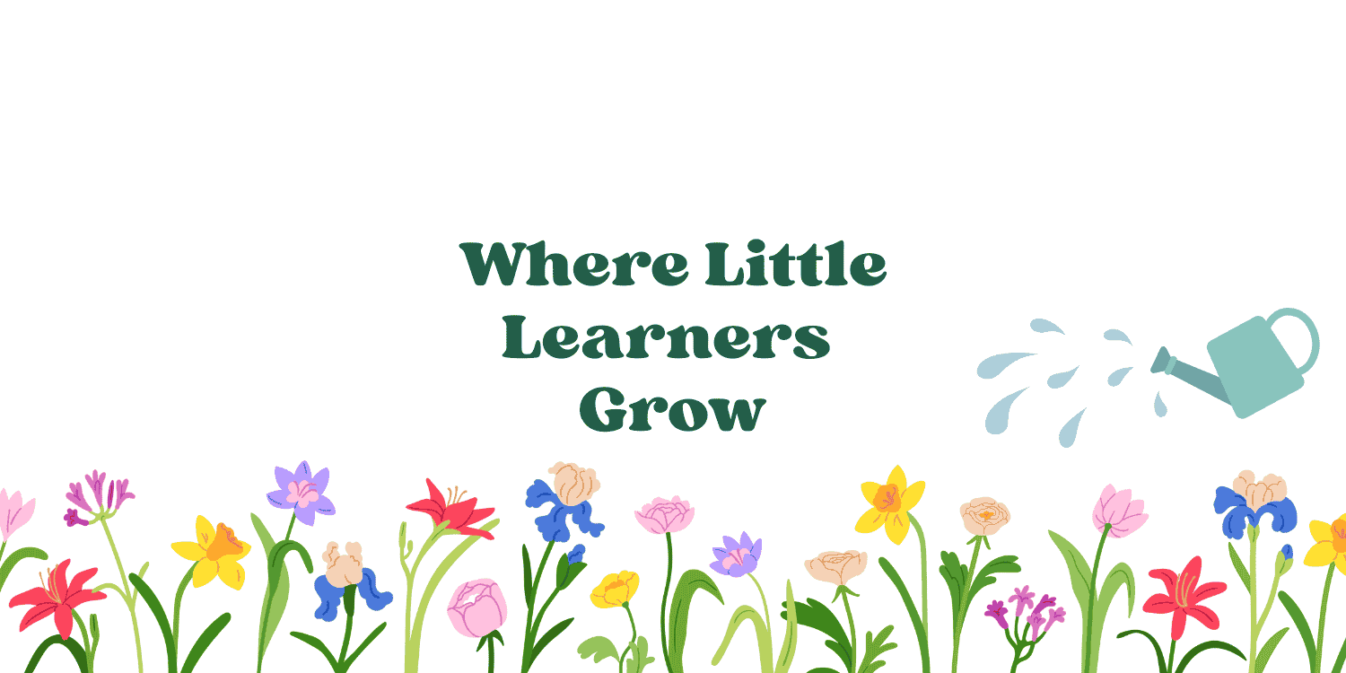 Illustration: "Where Little Learners Grow" with flowers and watering can.